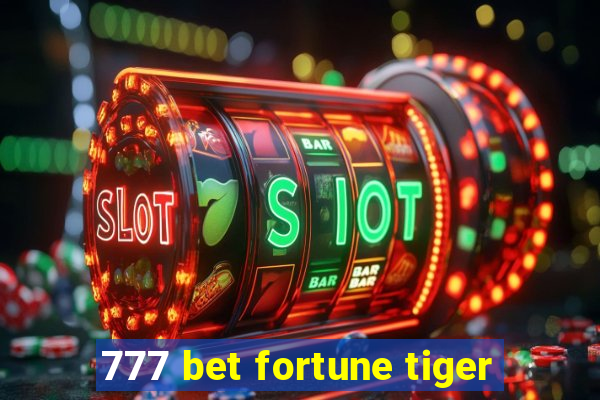 777 bet fortune tiger